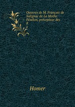 Oeuvres de M. Franois de Salignac de La Mothe Fnlon, prcepteur des .. 8