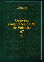 Oeuvres compltes de M. de Voltaire.. 67