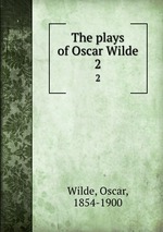 The plays of Oscar Wilde. 2