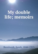 My double life; memoirs