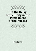 On the Delay of the Deity in the Punishment of the Wicked