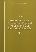 Poems of places Oceana 1 v.; England 4; Scotland 3 v: Iceland ., Volume 26