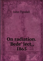 On radiation. `Bede` lect., 1865
