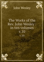 The Works of the Rev. John Wesley : in ten volumes. v.10