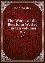 The Works of the Rev. John Wesley : in ten volumes. v.3