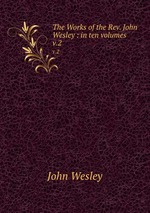 The Works of the Rev. John Wesley : in ten volumes. v.2
