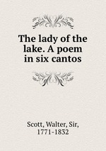 The lady of the lake. A poem in six cantos