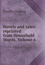Novels and tales: reprinted from Household Words, Volume 6