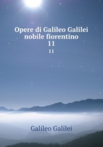 Opere di Galileo Galilei nobile fiorentino. 11