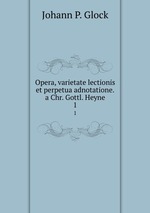 Opera, varietate lectionis et perpetua adnotatione.a Chr. Gottl. Heyne.. 1