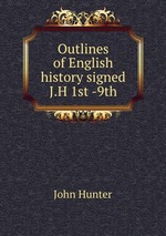 Outlines of English history signed J.H 1st -9th
