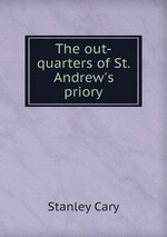 The out-quarters of St. Andrew`s priory