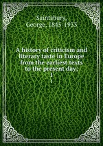 A history of criticism and literary taste in Europe from the earliest texts to the present day;. 1