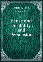 Sense and sensibility : and Persuasion