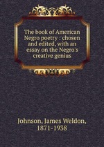 The book of American Negro poetry : chosen and edited, with an essay on the Negro`s creative genius
