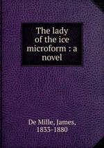The lady of the ice microform : a novel