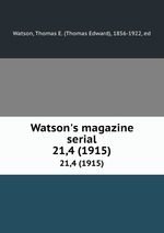 Watson`s magazine serial. 21,4 (1915)