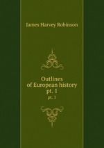 Outlines of European history. pt. 1