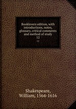 Booklovers edition, with introductions, notes, glossary, critical comments and method of study. 12