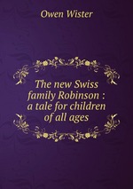 The new Swiss family Robinson : a tale for children of all ages