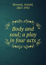 Body and soul; a play in four acts