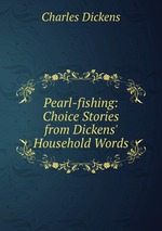 Pearl-fishing: Choice Stories from Dickens` Household Words
