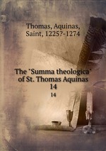 The "Summa theologica" of St. Thomas Aquinas. 14