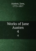 Works of Jane Austen. 4