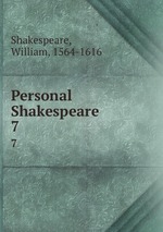 Personal Shakespeare. 7