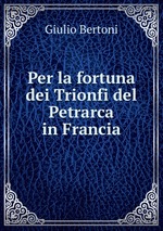 Per la fortuna dei Trionfi del Petrarca in Francia