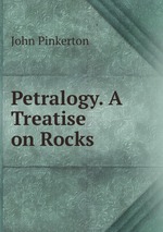 Petralogy. A Treatise on Rocks