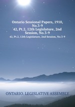 Ontario Sessional Papers, 1910, No.3-9. 42, Pt.2, 12th Legislature, 2nd Session, No.3-9