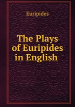 The Plays of Euripides in English