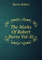 The Works Of Robert Burns Vol-Iii