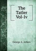 The Tatler Vol-Iv
