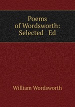 Poems of Wordsworth: Selected & Ed