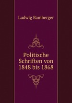 Politische Schriften von 1848 bis 1868