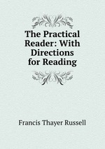 The Practical Reader: With Directions for Reading