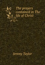 The prayers contained in The life of Christ