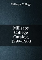Millsaps College Catalog, 1899-1900
