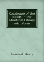 Catalogue of the books in the Montreal Library microform