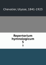 Repertorium hymnologicum. 5
