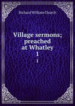 Village sermons; preached at Whatley. 1