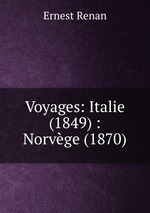 Voyages: Italie (1849) : Norvge (1870)