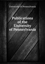 Publications of the University of Pennsylvania