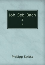 Joh. Seb. Bach. 2