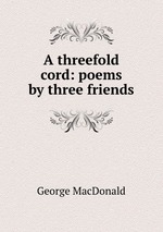 A threefold cord: poems by three friends