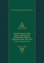 Annual report of the Maine Agricultural Experiment Station. 1920 (incl. Bull. 285-295)