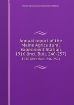 Annual report of the Maine Agricultural Experiment Station. 1916 (incl. Bull. 246-257)