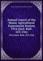 Annual report of the Maine Agricultural Experiment Station. 1914 (incl. Bull. 223-234)
